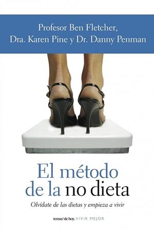 EL MÉTODO DE LA NO DIETA | 9788484605447 | BEN FLETCHER/DANNY PENMAN/KAREN PINE