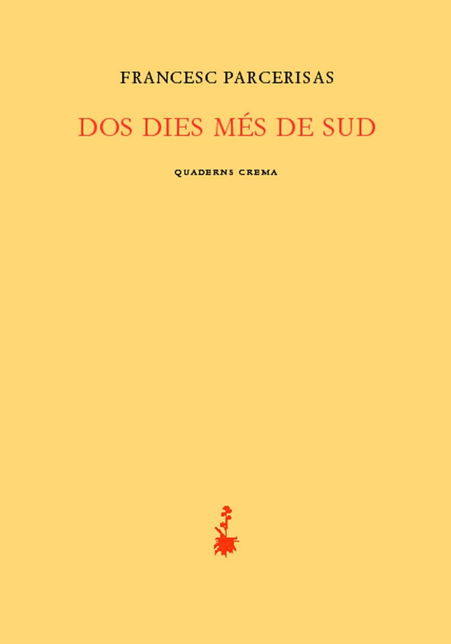 DOS DIES MÉS DE SUD | 9788477274452 | PARCERISAS, FRANCESC