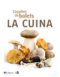 CAÇADORS DE BOLETS. LA CUINA | 9788478717583 | VARIOS
