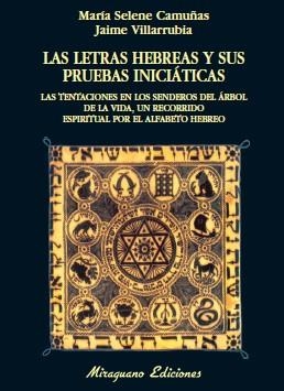 LAS LETRAS HEBREAS Y SUS PRUEBAS INICIÁTICAS | 9788478133154 | CAMUÑAS COLLADO, MARÍA SELENE/VILLARRUBIA ORTEGA, JAIME
