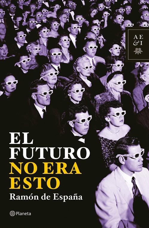 EL FUTURO NO ERA ESTO | 9788408069027 | RAMÓN DE ESPAÑA