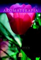 AROMATERAPIA PARA LA SALUD (BICOLOR) | 9788480199056 | ZECK, ROBBI
