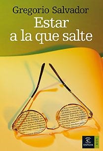 ESTAR A LA QUE SALTE | 9788467026238 | GREGORIO SALVADOR