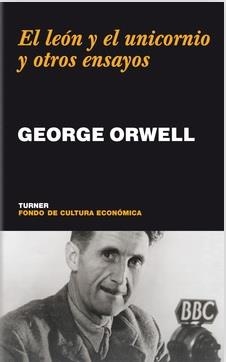 EL LEÓN Y EL UNICORNIO Y OTROS ENSAYOS | 9788475067674 | ORWELL, GEORGE