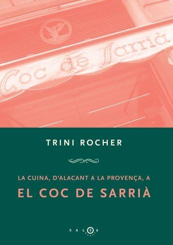 LA CUINA, D'ALACANT A LA PROVENÇA, A EL COC DE SARRIÀ | 9788496599048 | ROCHER LLORENTE TRINIDAD