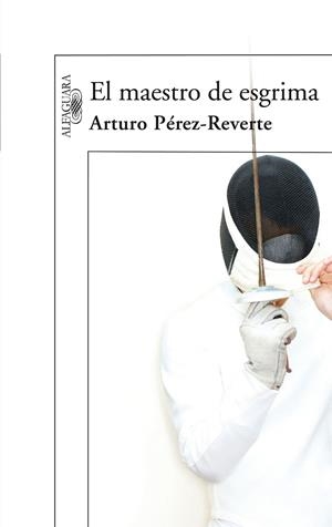EL MAESTRO DE ESGRIMA | 9788420472485 | PÉREZ-REVERTE, ARTURO
