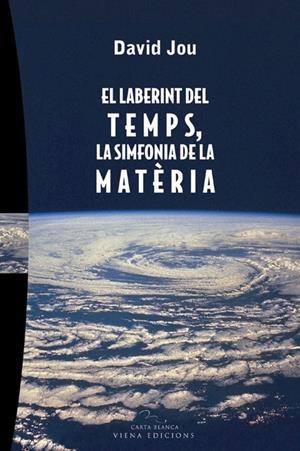 EL LABERINT DEL TEMPS, LA SIMFONIA DE LA MATÈRIA | 9788483303993 | JOU I MIRABENT, DAVID