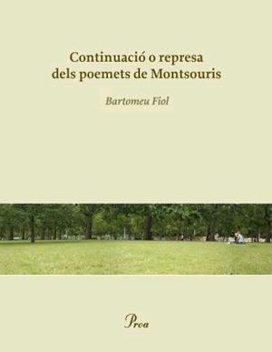 CONTINUACIÓ O REPRESA DELS POEMETS DE MONTSOURIS | 9788484379881 | BARTOMEU FIOL