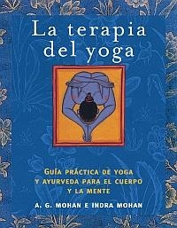 LA TERAPIA DEL YOGA | 9788497542920 | A. G. MOHAN/INDRA MOHAN