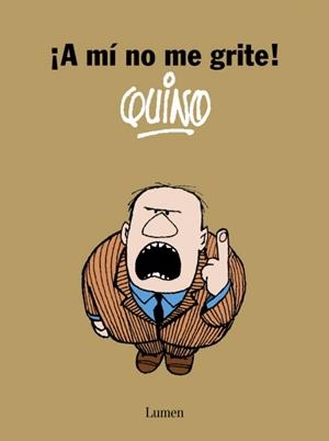 ¡A MÍ NO ME GRITE! | 9788426416247 | QUINO