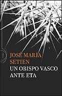 UN OBISPO VASCO ANTE ETA | 9788484329565 | JOSÉ MARÍA SETIÉN