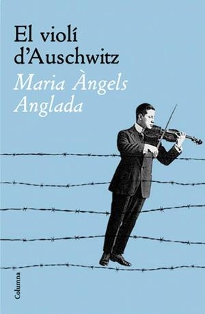 EL VIOLÍ D'AUSCHWITZ | 9788466408783 | MARIA ÀNGELS ANGLADA