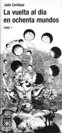 LA VUELTA AL DÍA EN OCHENTA MUNDOS. TOMO I | 9788432313127 | CORTÁZAR, JULIO