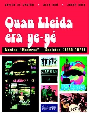 QUAN LLEIDA ERA YE-YÉ | 9788497792615 | DE CASTRO, JAVIER/ORÓ, ÀLEX/RUIZA, JOSEP M.