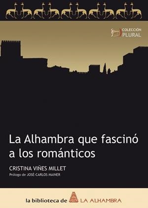 LA ALHAMBRA QUE FASCINÓ A LOS ROMÁNTICOS | 9788461210534 | VIÑES, CRISTINA