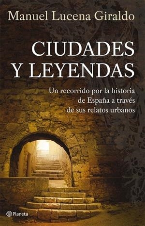 CIUDADES Y LEYENDAS | 9788408074601 | MANUEL LUCENA GIRALDO