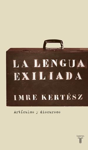 LA LENGUA EXILIADA | 9788430606085 | KERTESZ, IMRE