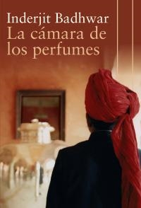 LA CÁMARA DE LOS PERFUMES | 9788420673790 | BADHWAR, INDERJIT