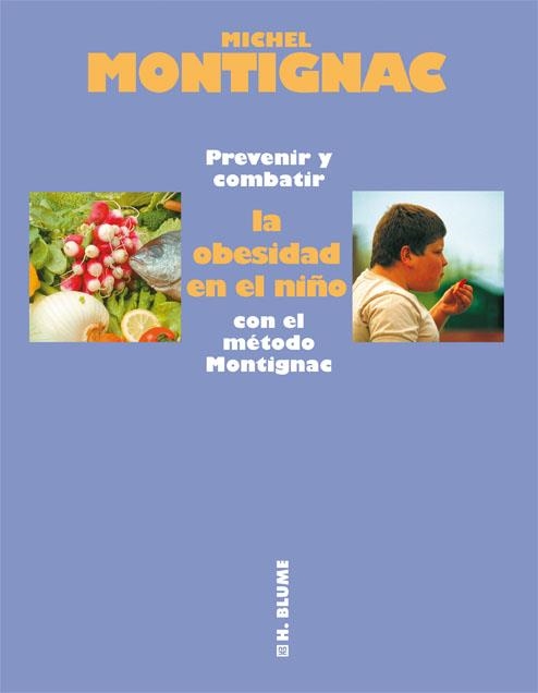PREVENIR Y COMBATIR LA OBESIDAD EN EL NIÑO CON EL MÉTODO MONTIGNAC | 9788496669017 | MONTIGNAC, MICHEL