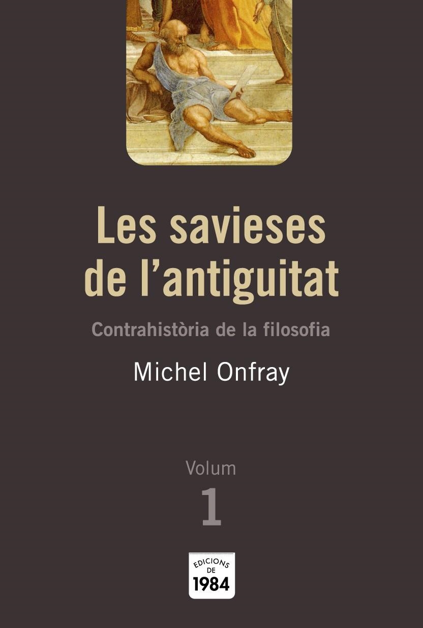 LES SAVIESES DE L'ANTIGUITAT (CONTRAHISTÒRIA DE LA FILOSOFIA, 1) | 9788492440009 | ONFRAY, MICHEL