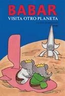BABAR. BABAR VISITA OTRO PLANETA | 9788498011524 | BRUNHOFF, LAURENT