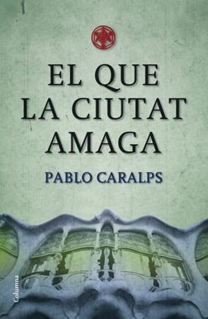 EL QUE LA CIUTAT AMAGA | 9788466409100 | PABLO CARALPS