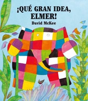 ¡QUÉ GRAN IDEA, ELMER! | 9788448825331 | MCKEE,DAVID