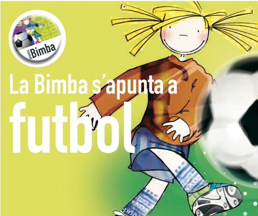 LA BIMBA S'APUNTA A FUTBOL | 9788492419104 | GÓMEZ, CATI/CAPDEVILA, ELISABET/HERNÁNDEZ, SUSSANNA