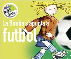 LA BIMBA S'APUNTA A FUTBOL | 9788492419104 | GÓMEZ, CATI/CAPDEVILA, ELISABET/HERNÁNDEZ, SUSSANNA