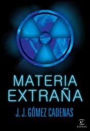 MATERIA EXTRAÑA | 9788467026634 | J. J. GÓMEZ CADENAS