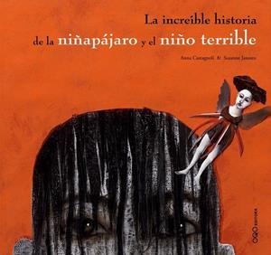 LA INCREÍBLE HISTORIA DE LA NIÑAPÁJARO Y EL NIÑO TERRIBLE | 9788496788398 | CASTAGNOLI, ANNA