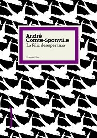 LA FELIZ DESESPERANZA | 9788449321009 | ANDRÉ COMTE-SPONVILLE