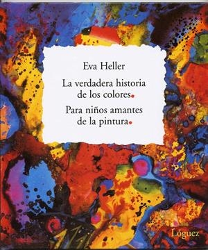 LA VERDADERA HISTORIA DE LOS COLORES | 9788496646018 | HELLER, EVA
