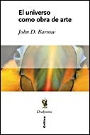 EL UNIVERSO COMO OBRA DE ARTE | 9788484328636 | JOHN D. BARROW