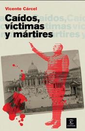 CAIDOS, VÍCTIMAS Y MÁRTIRES | 9788467028256 | VICENTE CÁRCEL ORTÍ
