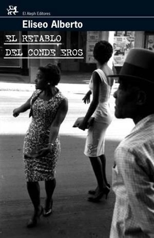 EL RETABLO DEL CONDE EROS | 9788476698181 | ELISEO ALBERTO