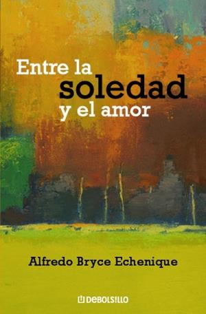 ENTRE LA SOLEDAD Y EL AMOR | 9788483466735 | BRYCE ECHENIQUE,ALFREDO