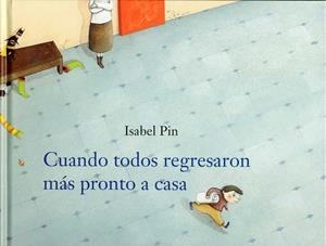 CUANDO TODOS REGRESARON MÁS PRONTO A CASA | 9788496646193 | PIN, ISABEL