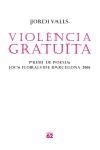 VIOLÈNCIA GRATUÏTA | 9788429759587 | JORDI VALLS