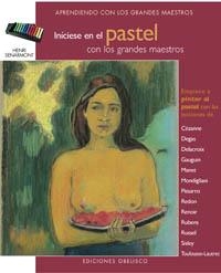 INICIESE EN LA PINTURA AL PASTEL | 9788497773379 | SENARMONT, HENRI