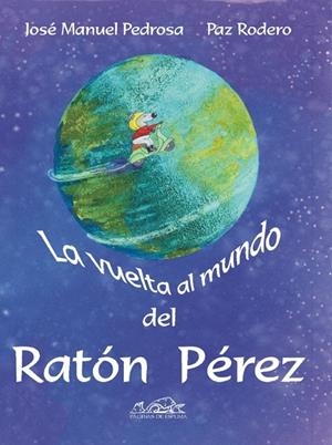 LA VUELTA AL MUNDO DEL RATÓN PÉREZ | 9788495642899 | PEDROSA, JOSÉ MANUEL