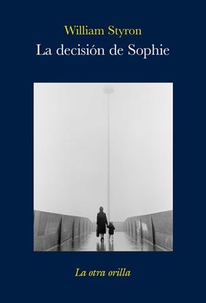 LA DECISIÓN DE SOPHIE | 9788496694354 | STYRON, WILLIAM/STYRON, WILLIAM