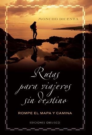 LIBRO DE RUTAS PARA VIAJEROS SIN DESTINO | 9788497774857 | DICENTA RODRIGUEZ, MONCHO