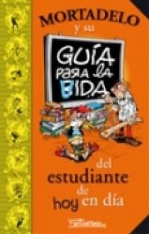 MORTADELO Y SU GUIA PARA LA VIDA DEL ESTUDIANTE DE HOY EN DIA | 9788466631334 | IBÁÑEZ TALAVERA, FRANCISCO