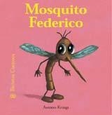 BICHITOS CURIOSOS. MOSQUITO FEDERICO | 9788498011685 | KRINGS, ANTOON