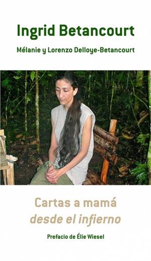 CARTAS A MAMÁ DESDE EL INFIERNO | 9788483068076 | BETANCOURT,INGRID/DELLOYE-BETANCOURT,MEL