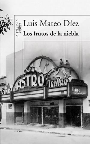 LOS FRUTOS DE LA NIEBLA | 9788420474328 | DÍEZ, LUIS MATEO