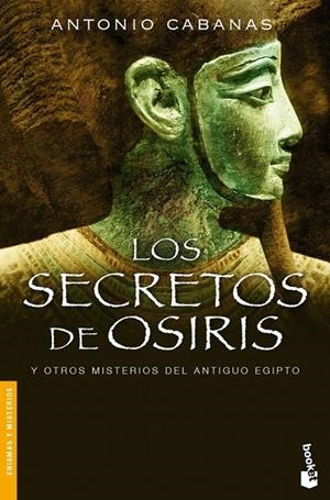 LOS SECRETOS DE OSIRIS Y OTROS MISTERIOS DEL ANTIGUO EGIPTO | 9788484605423 | ANTONIO CABANAS