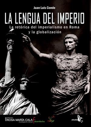 LA LENGUA DEL IMPERIO. LA RETÓRICA DEL IMPERIALISMO EN ROMA Y LA GLOBALIZACIÓN | 9788496806757 | CONDE, JUAN LUÍS