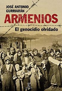 ARMENIOS, EL GENOCIDIO OLVIDADO | 9788467028096 | JOSÉ ANTONIO GURRIARÁN